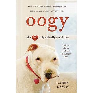 Oogy: The Dog Only a Family Could Love -- Larry Levin